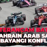 F1 Dilanda Ketidakpastian, GP Bahrain Dan Arab Saudi Terancam