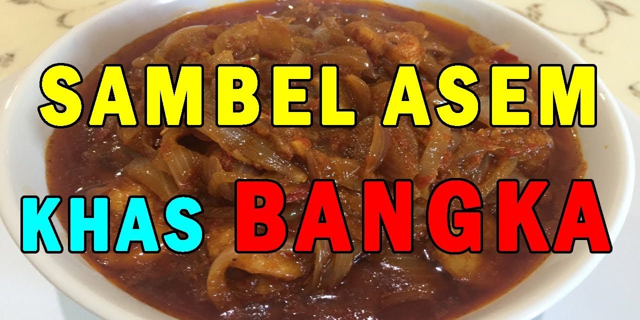 Sambal Asam Khas Bangka, Sederhana Dengan Rasa Luar Biasa