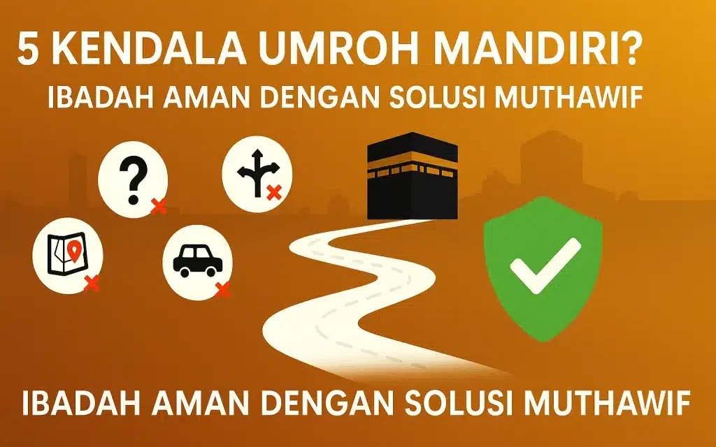 Beberapa Kesalahan Umroh Mandiri Yang Sering Dialami Jemaah