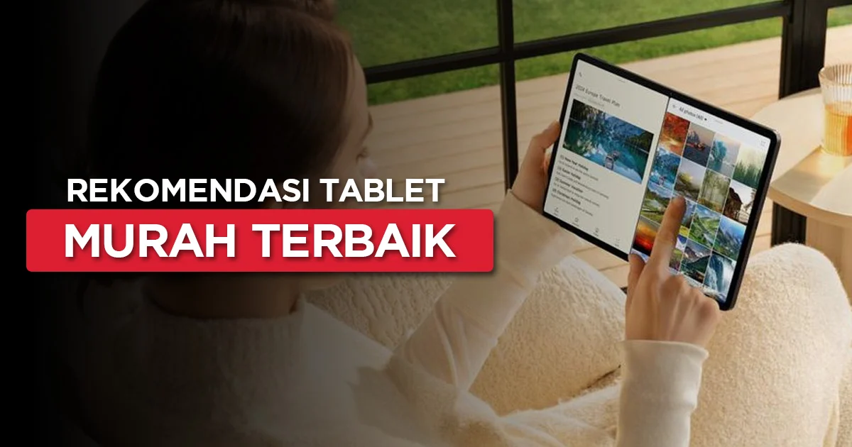 Tablet Murah 2026 Dengan Desain Tipis Dan Performa Ngebut