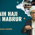 Tips Meraih Haji Mabrur Dengan Menjalankan Ibadah Sunnah