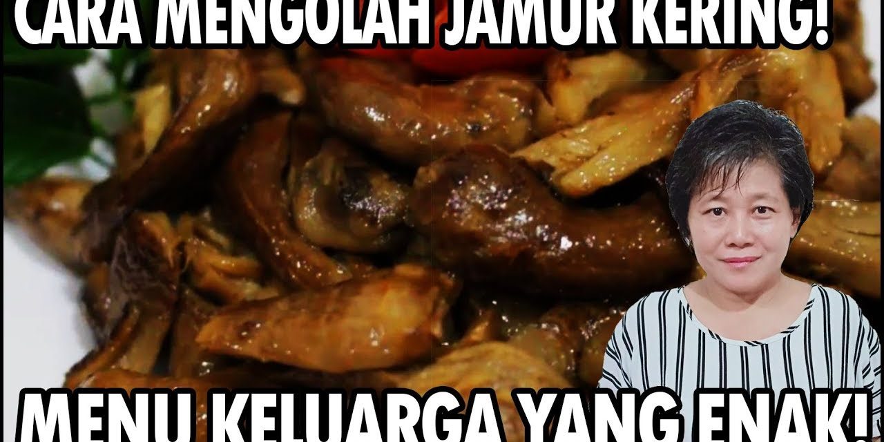 Cara Mengolah Jamur Shitake Kering Agar Lebih Wangi