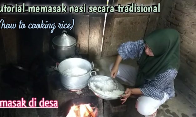 Rahasia Memasak Nasi Ala Orang Desa Dengan Cara Tradisional