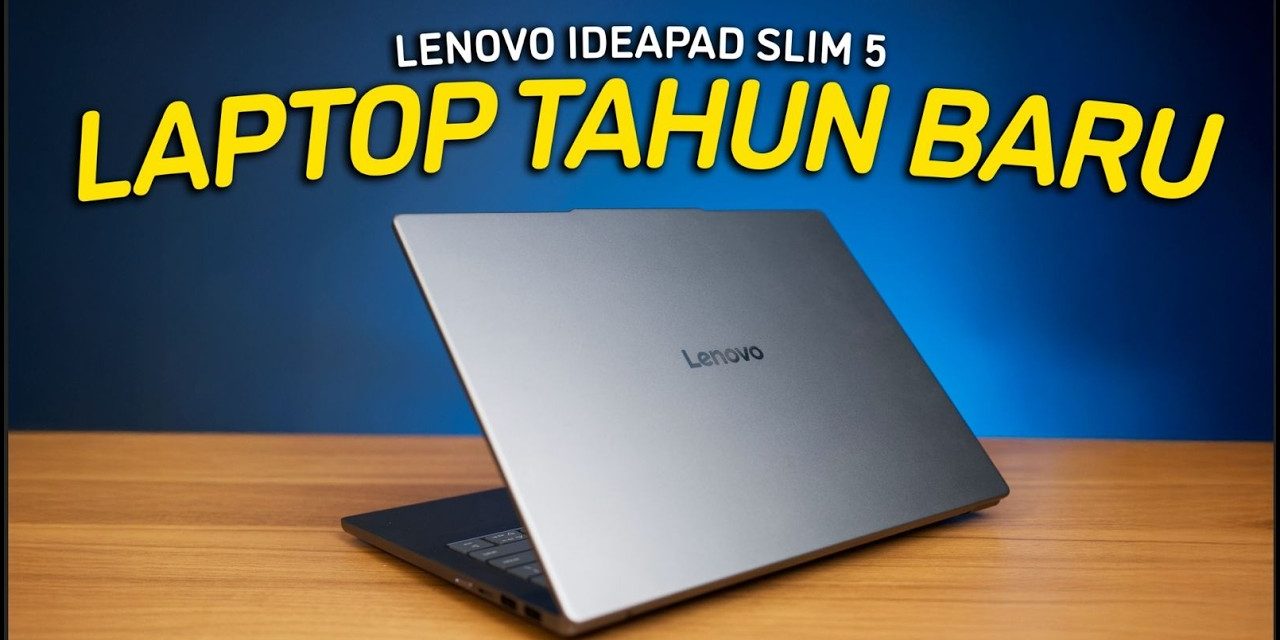 Lenovo IdeaPad Slim 5 Desain Tipis Dengan Performa Terkini