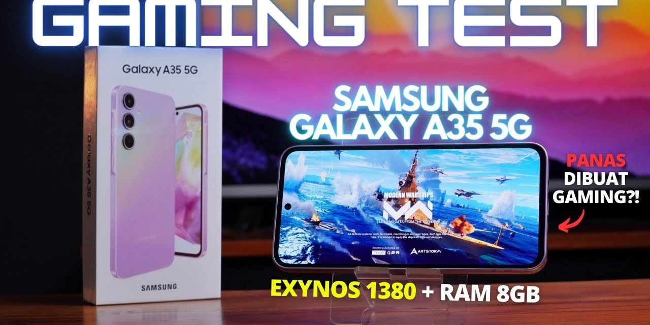 Uji Coba Galaxy A35 Untuk Gaming Masih Tergolong Aman