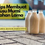 Trik Jitu Simpan Susu Agar Tahan Lebih Lama, Wajib Tahu!
